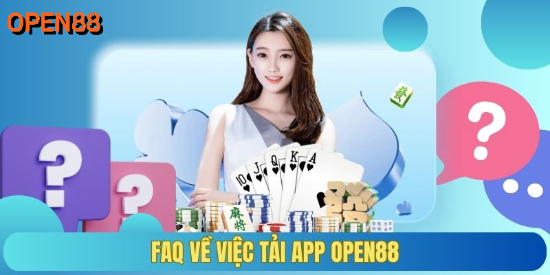 FAQ về việc tải app OPEN88