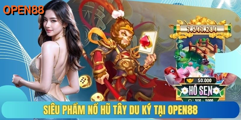 Siêu phẩm nổ hũ tây du ký tại OPEN88