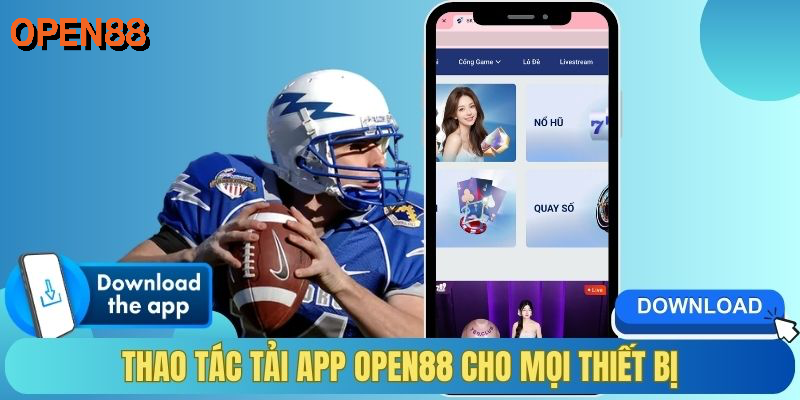 Thao tác tải app OPEN88 cho mọi thiết bị